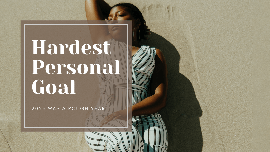 My Hardest Personal Goal for&nbsp;2023